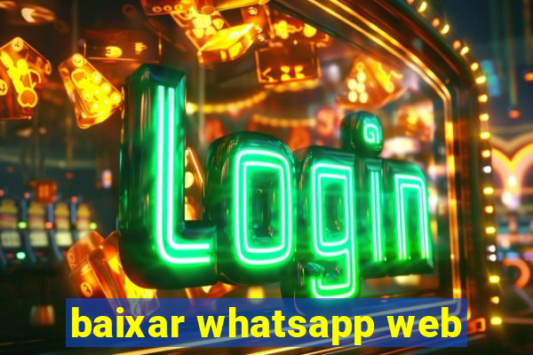 baixar whatsapp web